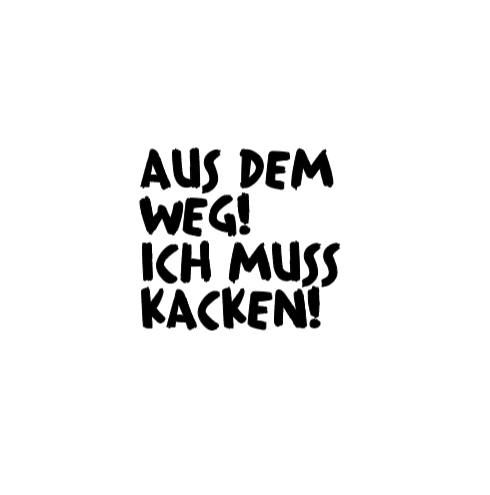 AUS DEM WEG! ICH MUSS KACKEN! - Sticker