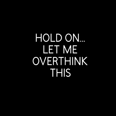 HOLD ON... LET ME OVERTHINK THIS - Sticker